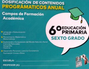 Dosificación de contenidos programáticos anual 6º. primaria