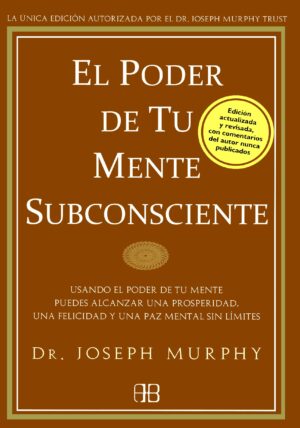 El Poder de Tu Mente Subconsciente: Libro de Desarrollo Personal y Poder Mental