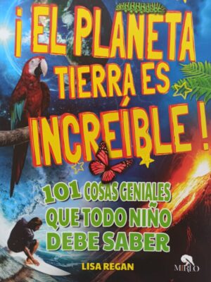 ¡El planeta tierra es increíble!