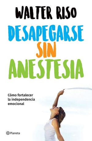Desapegarse sin anestesia.