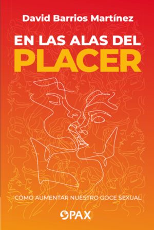 En las alas del placer. Cómo aumentar nuestro goce sexual