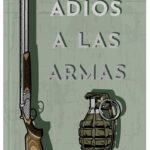 adios a las armas, novela primera guerra mundial, clásicos literarios, literatura estadounidense, mejores libros Hemingway