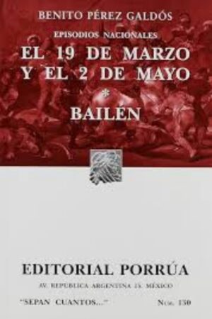 Portada del libro Episodios Nacionales: El 19 de marzo y el 2 de mayo / Bailén de Benito Pérez Galdós, una obra fundamental de Literatura sobre la historia de España.