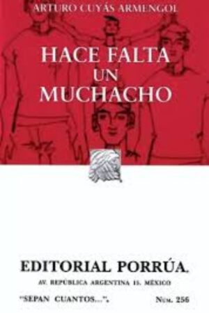 Portada del libro Hace falta un muchacho de Arturo Cuyás Armengol, una guía esencial sobre Desarrollo Personal, valores y formación del carácter para jóvenes.