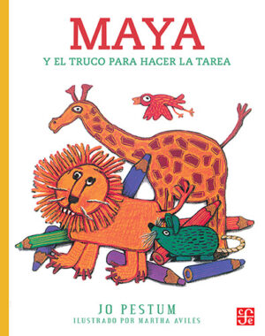 Portada del libro Maya y el truco para hacer la tarea de Jo Pestum, una historia educativa y recreativa clasificada en la categoría de literatura infantil publicada por el Fondo de Cultura Económica.