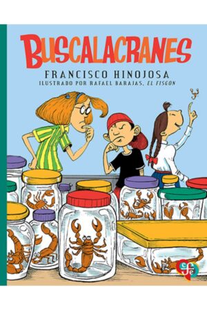 Portada del libro Buscalacranes de Francisco Hinojosa, una historia de aventuras y humor clasificada en la categoría de literatura infantil publicada por el Fondo de Cultura Económica.