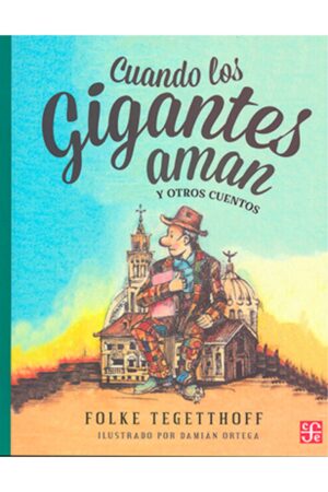 Portada del libro Cuando los gigantes aman de Folke Tegetthoff, un emotivo cuento catalogado en la categoría de literatura infantil editado por el Fondo de Cultura Económica.