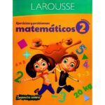 Portada del libro Ejercicios y Problemas Matemáticos 2 Primaria de Larousse Ediciones, una guía esencial sobre ejercicios matemáticos primaria.