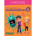 Portada del libro Ejercicios y Problemas Matemáticos 6 Primaria de Larousse Ediciones, una guía esencial sobre ejercicios matemáticos primaria.