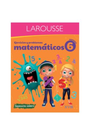 Portada del libro Ejercicios y Problemas Matemáticos 6 Primaria de Larousse Ediciones, una guía esencial sobre ejercicios matemáticos primaria.