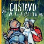 Portada del libro Gustavo va a la escuela de Tilde Michels, un cuento educativo sobre el crecimiento de un oso clasificado en la categoría de literatura infantil y publicado por el Fondo de Cultura Económica.