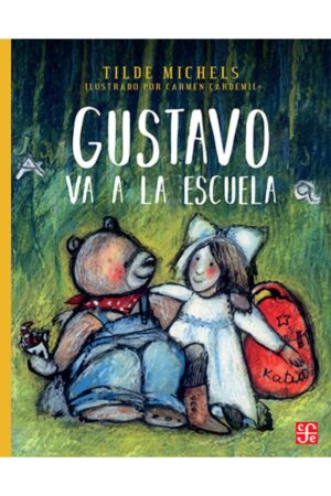 Portada del libro Gustavo va a la escuela de Tilde Michels, un cuento educativo sobre el crecimiento de un oso clasificado en la categoría de literatura infantil y publicado por el Fondo de Cultura Económica.