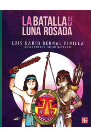 Portada del libro La batalla de la luna rosada de Luis Darío Bernal Pinilla, una obra de misterio y aventuras catalogada en la categoría de literatura infantil publicada por el Fondo de Cultura Económica.
