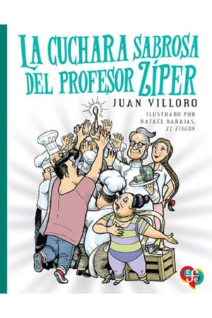 Portada del libro La cuchara sabrosa del profesor Zíper de Juan Villoro, una novela de aventuras y humor clasificada en la categoría de literatura infantil publicada por el Fondo de Cultura Económica.