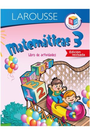 Portada del libro Larousse Matemáticas 3 Libro de Actividades de Varios Autores, una guía esencial sobre ejercicios didácticos de matemáticas para primaria.
