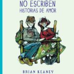 Portada del libro Los muchachos no escriben historias de amor de Brian Keaney, una novela de realismo escolar clasificada en la categoría de literatura juvenil publicada por el Fondo de Cultura Económica.
