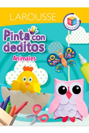 Portada del libro Pinta Con Deditos. Animales de Ediciones Larousse Infantil, una guía esencial sobre libro de pintura dactilar infantil larousse para la educación y herramientas para el aula.