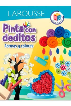 Portada del libro Pinta Con Deditos. Formas Y Colores de Ediciones Larousse Infantil, una guía esencial sobre libro de pintura dactilar preescolar larousse para la educación y herramientas para el aula.