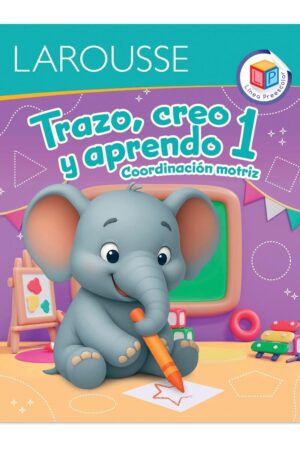 Portada del libro Trazo Creo y Aprendo 1 de Ediciones Larousse, una guía esencial sobre cuaderno de coordinacion motriz preescolar larousse para la educación y herramientas para el aula.