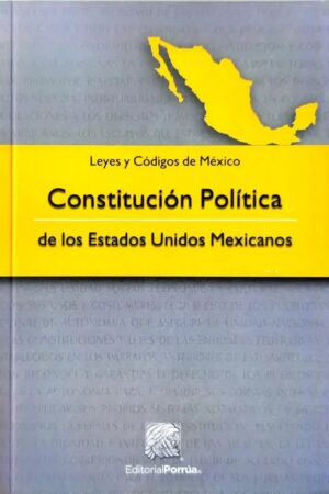 Portada del libro Constitución Política de los Estados Unidos Mexicanos de Editorial Porrúa, una guía esencial sobre la Constitución Mexicana vigente para la educación ciudadana y el estudio del derecho.