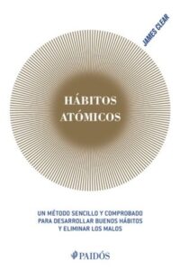 Portada del libro Hábitos atómicos de James Clear, una guía esencial sobre desarrollo personal.