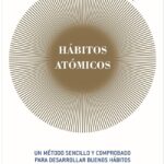 Portada del libro Hábitos atómicos de James Clear, una guía esencial sobre el desarrollo de buenos hábitos y crecimiento personal.
