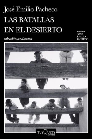 Portada del libro Las batallas en el desierto de José Emilio Pacheco, una novela clásica de literatura mexicana que explora la memoria histórica y la transición a la madurez.