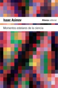Portada del libro Momentos estelares de la ciencia de Isaac Asimov, una guía esencial sobre la historia y divulgación de los descubrimientos científicos.